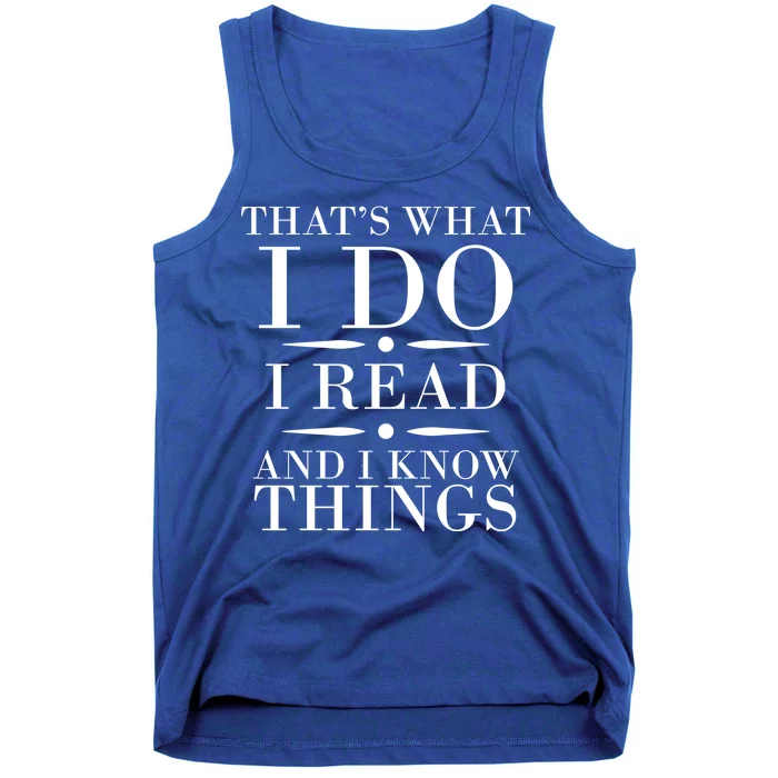 That's What I Do I Read And I Know Things Tank Top