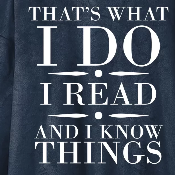 That's What I Do I Read And I Know Things Hooded Wearable Blanket