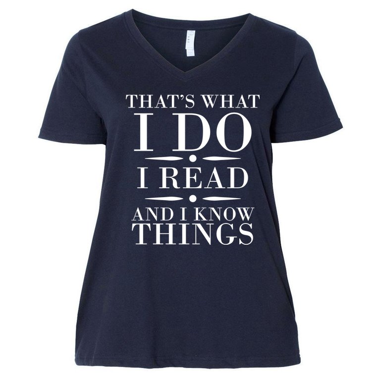 That's What I Do I Read And I Know Things Women's V-Neck Plus Size T-Shirt