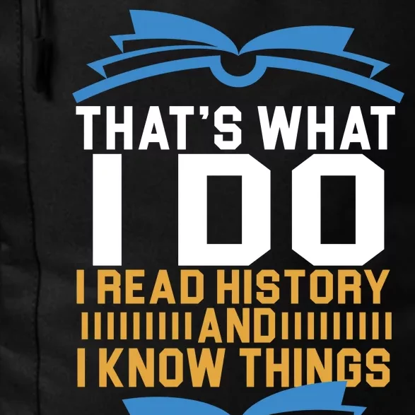 That's What I Do I Read History And I Know Things Daily Commute Backpack