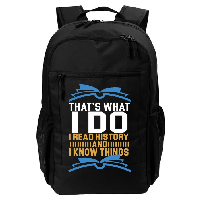 That's What I Do I Read History And I Know Things Daily Commute Backpack