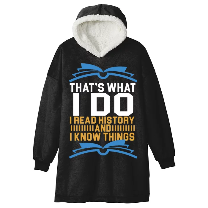 That's What I Do I Read History And I Know Things Hooded Wearable Blanket