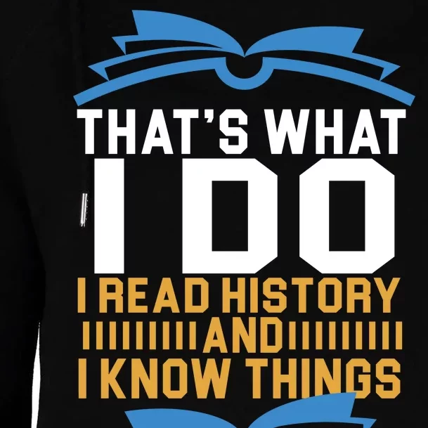 That's What I Do I Read History And I Know Things Womens Funnel Neck Pullover Hood