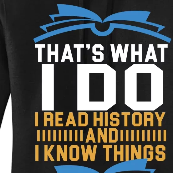 That's What I Do I Read History And I Know Things Women's Pullover Hoodie