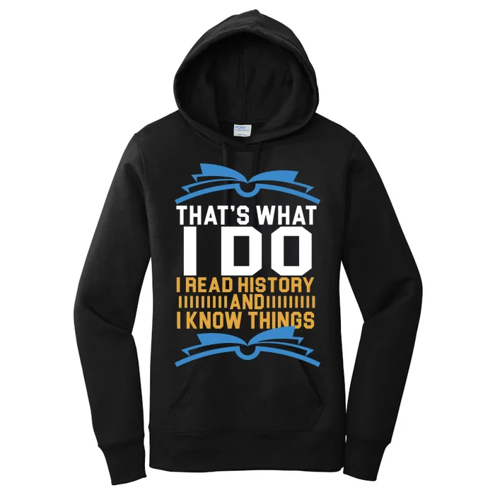 That's What I Do I Read History And I Know Things Women's Pullover Hoodie