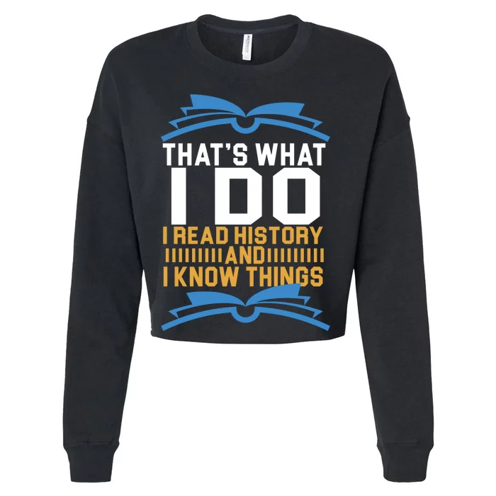 That's What I Do I Read History And I Know Things Cropped Pullover Crew