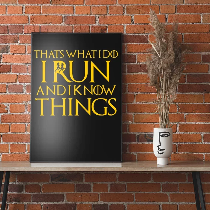 That's What I Do I Run and I Know Things Funny Running Poster