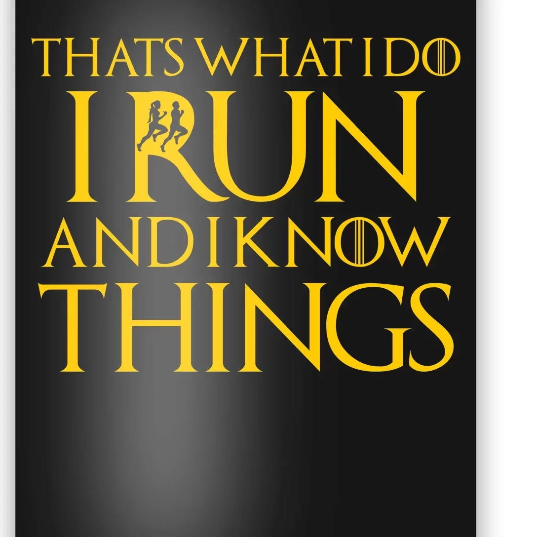 That's What I Do I Run and I Know Things Funny Running Poster