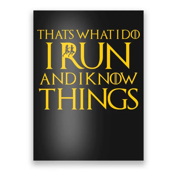 That's What I Do I Run and I Know Things Funny Running Poster