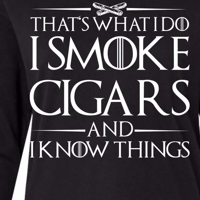 That's What I Do I Smoke Cigars And Know Things Womens Cotton Relaxed Long Sleeve T-Shirt