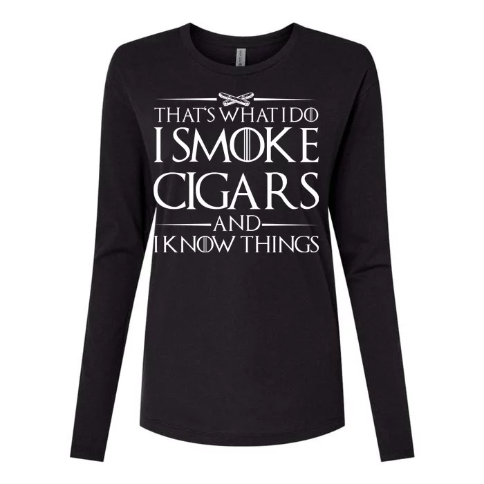 That's What I Do I Smoke Cigars And Know Things Womens Cotton Relaxed Long Sleeve T-Shirt