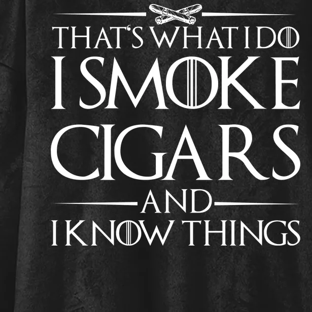 That's What I Do I Smoke Cigars And Know Things Hooded Wearable Blanket