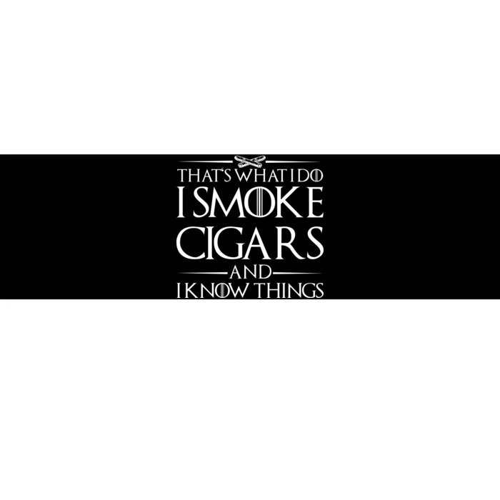 That's What I Do I Smoke Cigars And Know Things Bumper Sticker