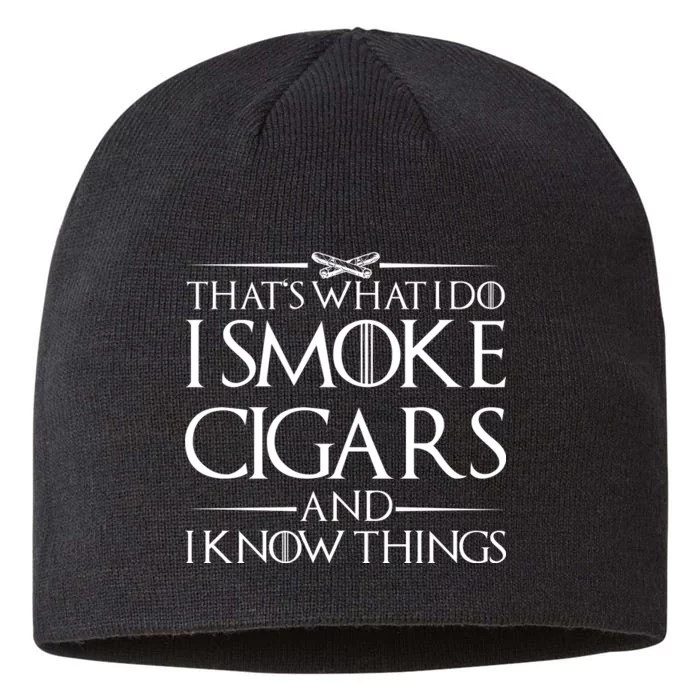 That's What I Do I Smoke Cigars And Know Things 8 1/2in Sustainable Knit Beanie