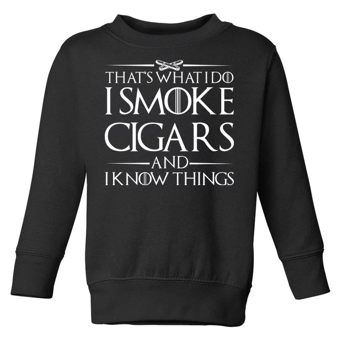 That's What I Do I Smoke Cigars And Know Things Toddler Sweatshirt