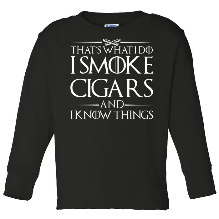 That's What I Do I Smoke Cigars And Know Things Toddler Long Sleeve Shirt