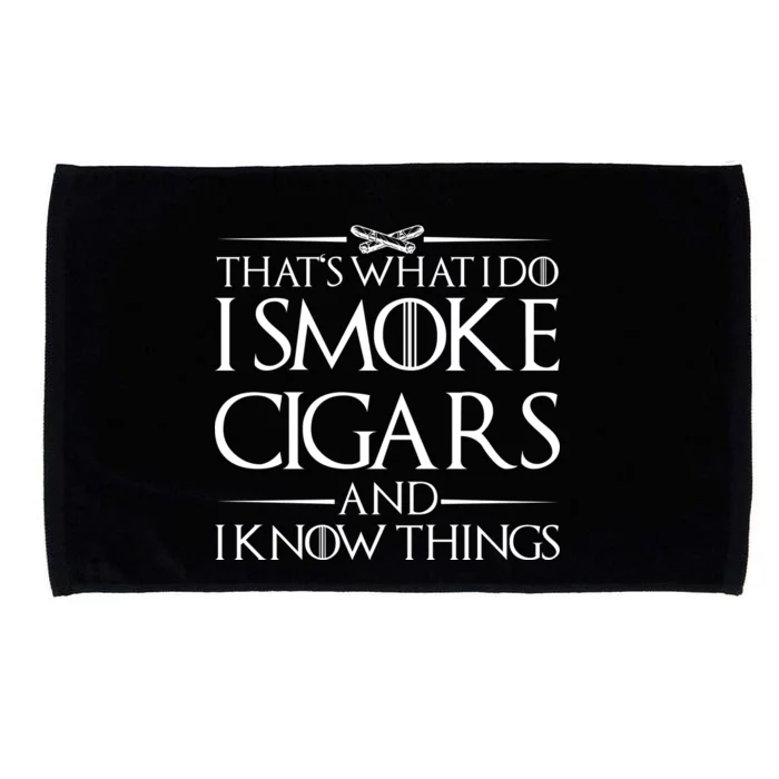 That's What I Do I Smoke Cigars And Know Things Microfiber Hand Towel