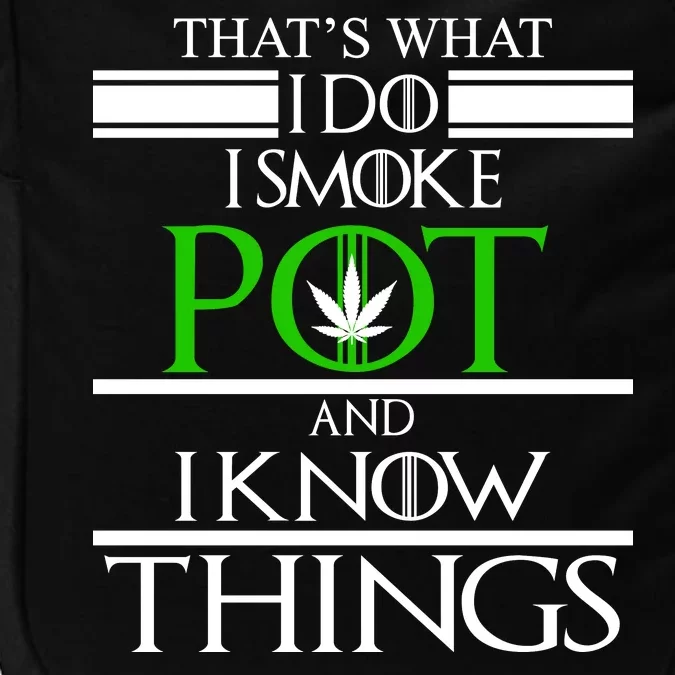 That's What I Do I Smoke Pot And Know Things Impact Tech Backpack