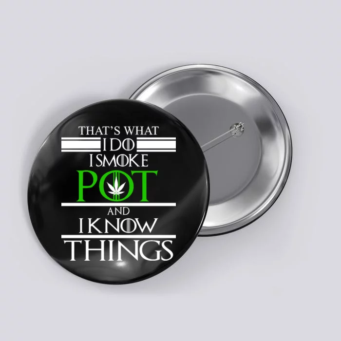 That's What I Do I Smoke Pot And Know Things Button