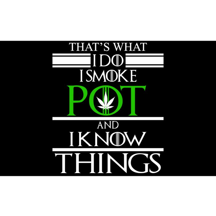 That's What I Do I Smoke Pot And Know Things Bumper Sticker