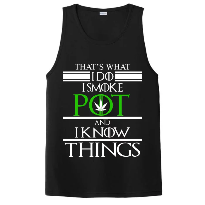 That's What I Do I Smoke Pot And Know Things Performance Tank