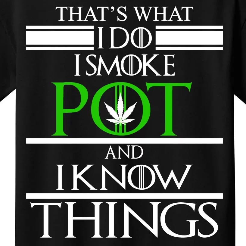 That's What I Do I Smoke Pot And Know Things Kids T-Shirt