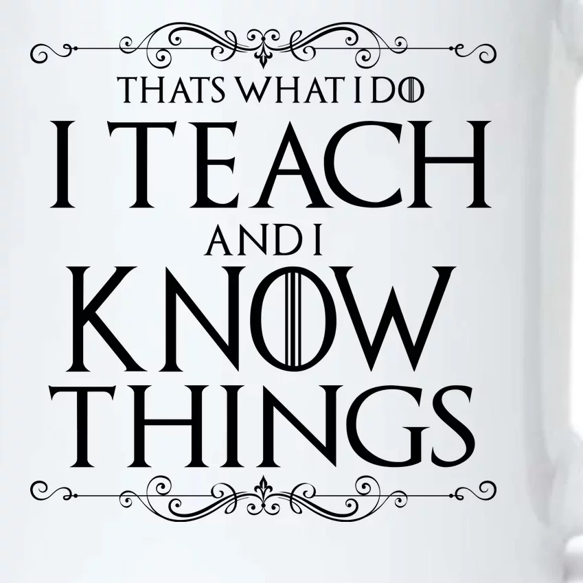 Thats What I Do I Teach And I Know Things Black Color Changing Mug