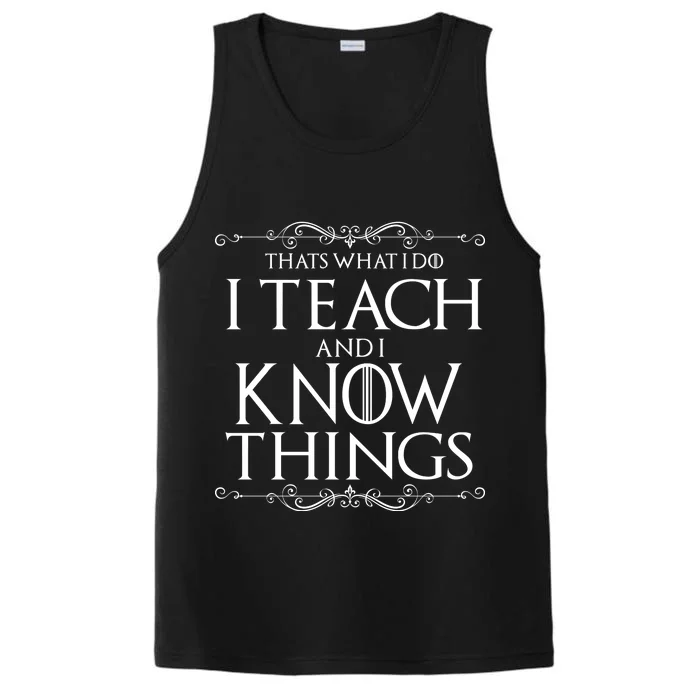 Thats What I Do I Teach And I Know Things Performance Tank