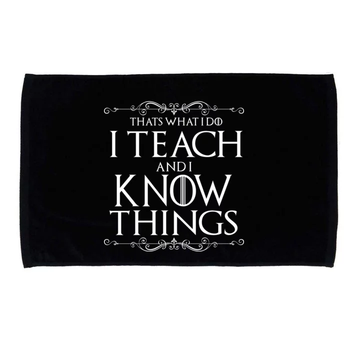 Thats What I Do I Teach And I Know Things Microfiber Hand Towel