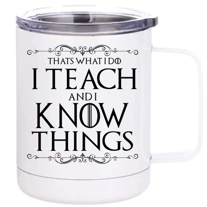 Thats What I Do I Teach And I Know Things Front & Back 12oz Stainless Steel Tumbler Cup