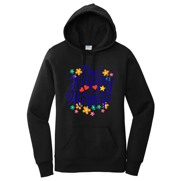 Think Happy Be Happy Positive Inspiring Joyful Flowers Women's Pullover Hoodie