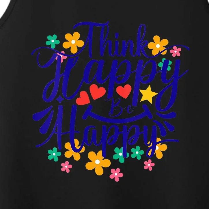 Think Happy Be Happy Positive Inspiring Joyful Flowers Performance Tank