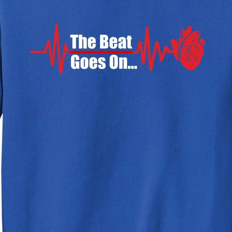 The Heart Beat Goes On Open Bypass Surgery Heart Attack Great Gift Tall Sweatshirt