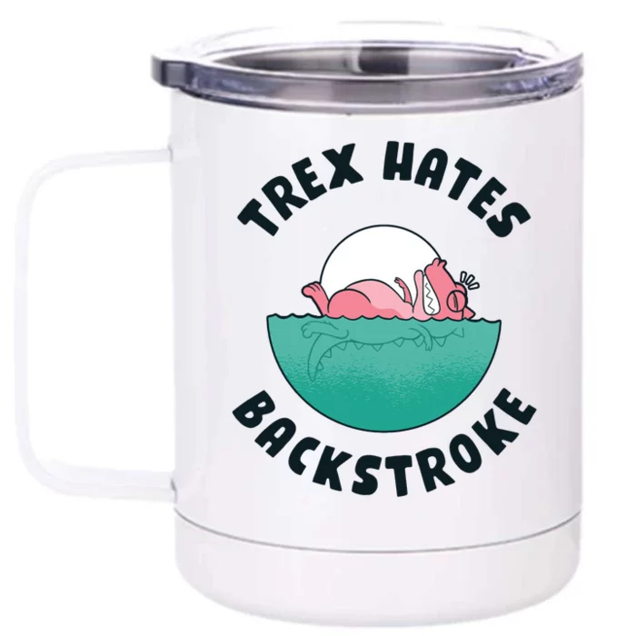 Trex Hates Backstroke Front & Back 12oz Stainless Steel Tumbler Cup