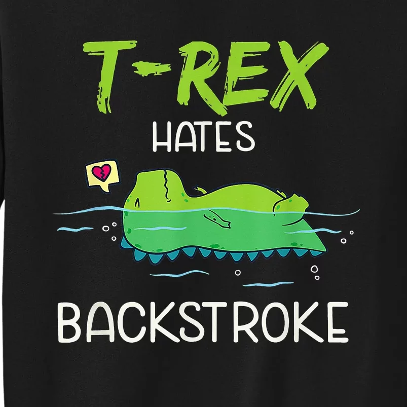 T.Rex Hates Backstroke Funny Swimming D.inosaur Gift Tall Sweatshirt