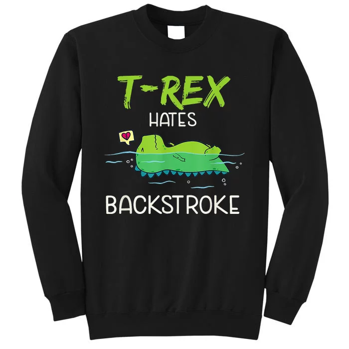 T.Rex Hates Backstroke Funny Swimming D.inosaur Gift Tall Sweatshirt