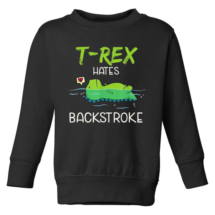 T.Rex Hates Backstroke Funny Swimming D.inosaur Gift Toddler Sweatshirt