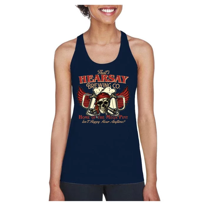 That's Hearsay Brewing Co Home Of The Mega Pint Isn't Happy Hour Anytime Women's Racerback Tank