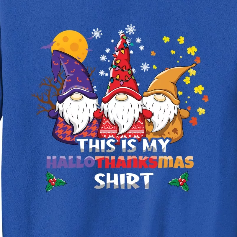 Thanksgiving Halloween Christmas This Is My Hallothanksmas Gift Sweatshirt