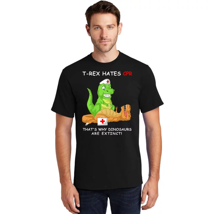 Trex Hates Cpr That's Why Dinosaurs Are Extinct Tall T-Shirt