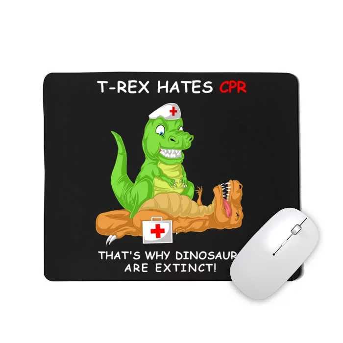 Trex Hates Cpr That's Why Dinosaurs Are Extinct Mousepad