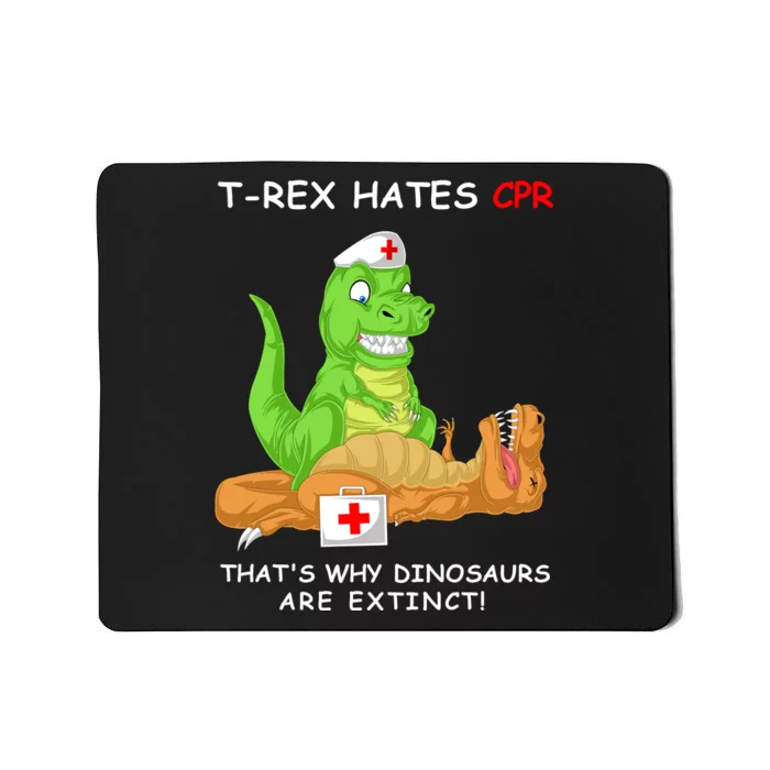 Trex Hates Cpr That's Why Dinosaurs Are Extinct Mousepad