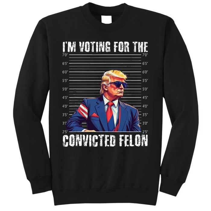 Trump Height Chart Gift I Am Voting Convicted Felon Tall Sweatshirt