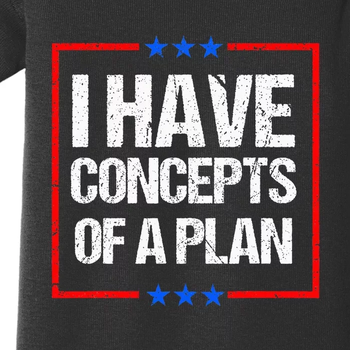 Trump Harris Debate Saying I Have Concepts Of A Plan 2024 Baby Bodysuit