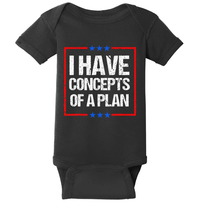 Trump Harris Debate Saying I Have Concepts Of A Plan 2024 Baby Bodysuit