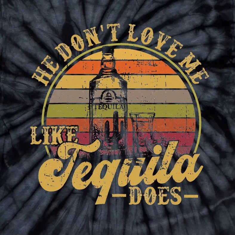 Tequila He Don't Love Me Like Tequila Funny Tie-Dye T-Shirt