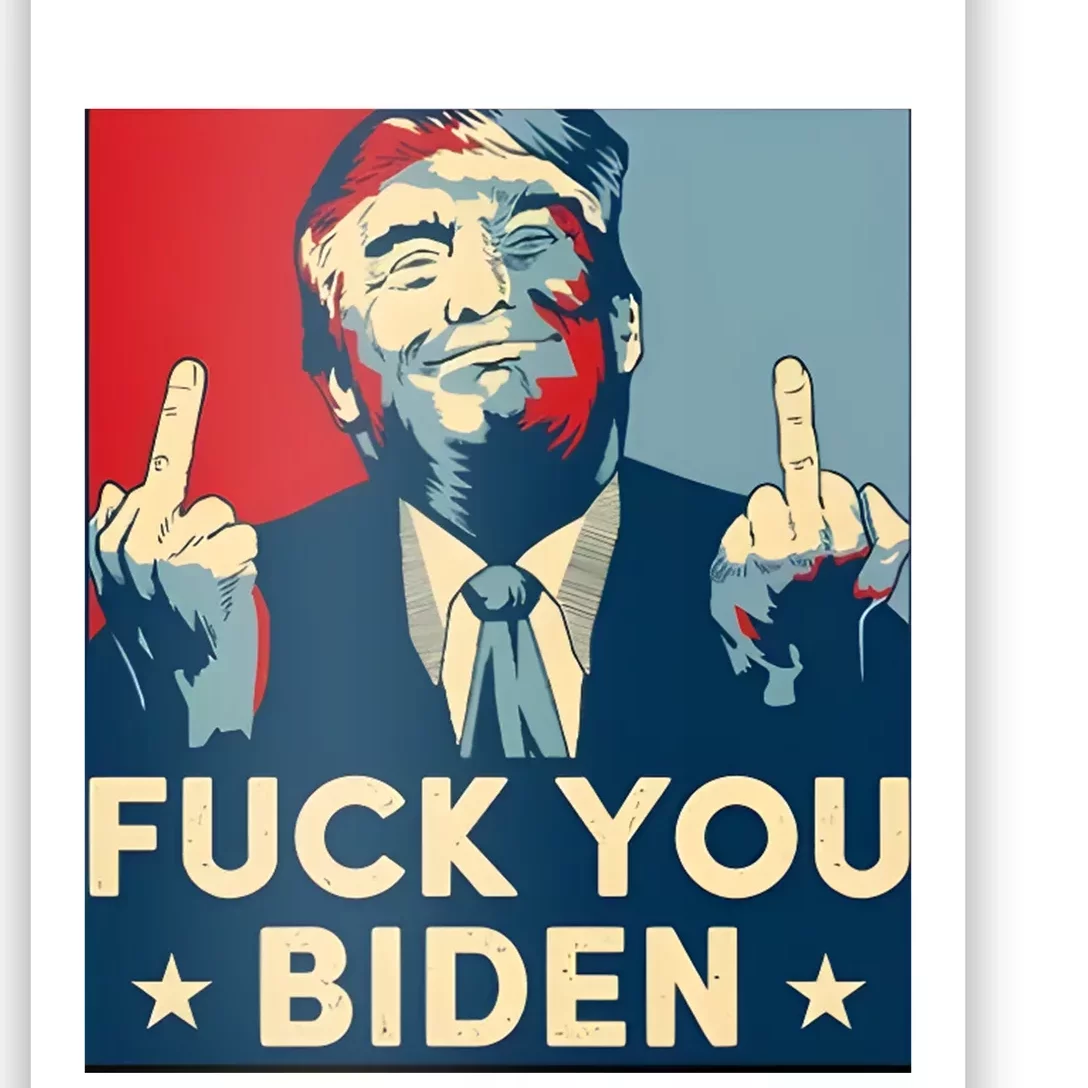 Trump Hope Design Fuck You Biden Poster