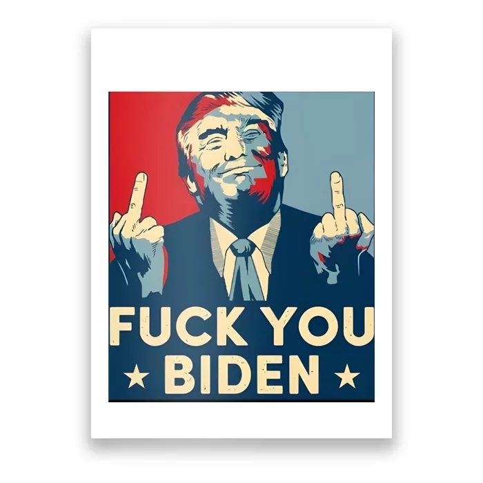 Trump Hope Design Fuck You Biden Poster