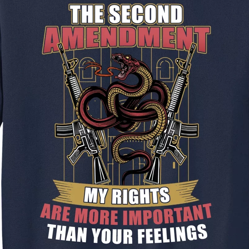 The 2nd Amendment My Rights Are More Important Than Your Feelings Tall Sweatshirt