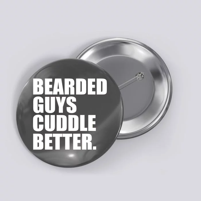 The Bearded Guys Cuddle Better Funny Beard Button